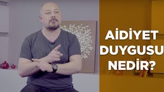 AİDİYET DUYGUSU NEDİR? - Tuna Tüner