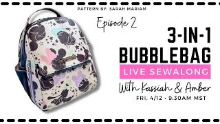 No longer live: Let's Sew a 3-in-1 Bubblebag with Kassiah & Amber! Part 2