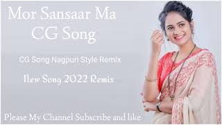 New Nagpuri Song CG SONG Remix|| Mor Sansaar Ma Song || Chhattisgarhi Song Nagpuri style DJ Remix
