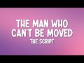 The Script - The Man Who Can’t Be Moved (Lyrics)