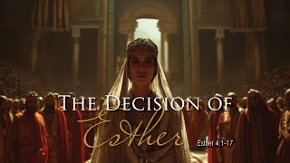 362. Esther: God Behind The Seen - Pt 4 | The Decision of Esther