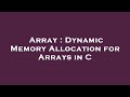 Array : Dynamic Memory Allocation for Arrays in C