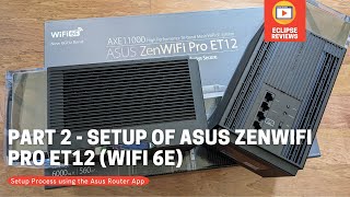 Setup ASUS ZenWiFi Pro ET12 Router- WiFi 6E 6Ghz Mesh System - Part 2