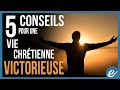 5 CONSEILS POUR UNE VIE CHRÉTIENNE VICTORIEUSE - Luc Dumont