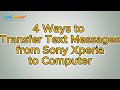 How to Transfer Text Messages from Sony Xperia to PC [4 Ways]