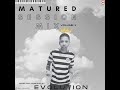 Matured Session Mix Vol 1 Mixed by Evolution
