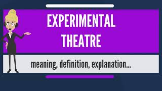 What is EXPERIMENTAL THEATRE