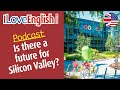 ENGLISH PODCAST – Is there a future for Silicon Valley? – February 2023 – I LOVE ENGLISH WORLD 357