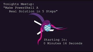 Meetup - Make PowerShell a Real Solution in 5 Steps!
