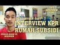 PERTANYAAN BANK SAAT WAWANCARA KPR RUMAH SUBSIDI || CERITA PENGALAMAN 2X INTERVIEW