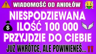 🛑kwota 100 000 wkrótce dotrze do Ciebie, jednak musisz...| wiadomość od aniołów💌👼