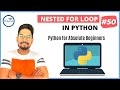 #50 Nested For Loop in Python | Python Tutorial for Beginners | Practical Example
