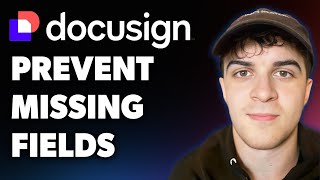 How to Prevent Missing Fields in Docusign Forms (Full 2025 Guide)