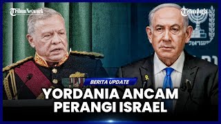 JIKA NEKAT RELOKASI WARGA GAZA, YORDANIA SIAP PERANG LAWAN ISRAEL