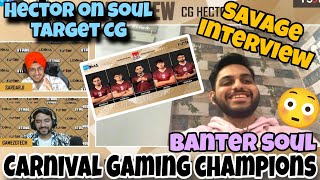 Carnival Gaming champions 🏆 Hector savage interview 🥵 Hector reply on Soul Target 😳 Banter soul | CG