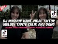 DJ MASHUP KANE MELODI TANTE CULIK AKU DONG | JOANNA X PUSING PALA BERBIE