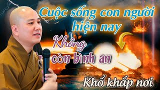 Cuộc Sống Con Người Hiện Nay Không Còn Bình An - Ráng Tu Gấp Cho Kịp Phước | Thầy Thích Pháp Hoà