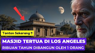 AMERIKA HEBOH‼️ Ternyata Ada Masjid Tertua di Los Angeles Sudah Berumur Ribuan Tahun