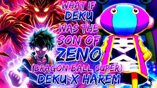 what if deku was the Son of Zeno (Dragon Ball Super). DEKU X HAREM