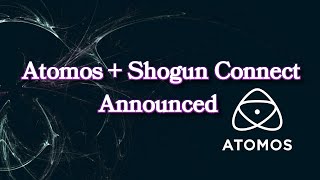 Atomos and Shogun Connect Announced