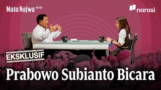 Eksklusif: Prabowo Subianto Bicara | Mata Najwa