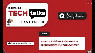 How To Achieve Efficient File Translations in Teamcenter? - Tutorial - PROLIM Tech Talk