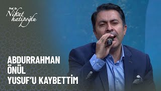 Abdurrahman Önül - Yusuf'u Kaybettim - Nihat Hatipoğlu Kur'an ve Sünnet 303. Bölüm