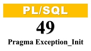 PL/SQL tutorial 49: Declare user define exception using PRAGMA EXCEPTION_INIT in Oracle Database