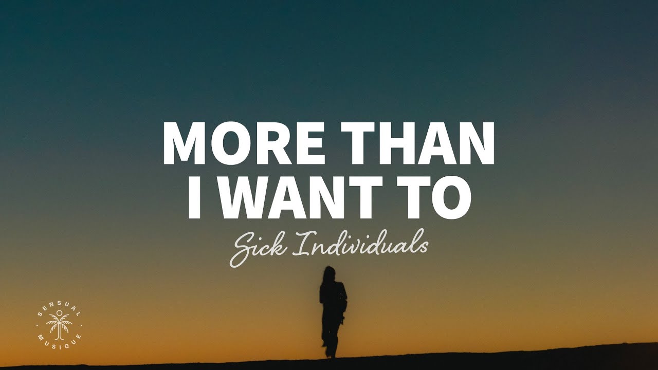 Sick Individuals - More Than I Want To (Lyrics)