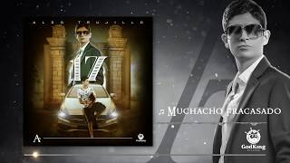 Muchacho Fracasado - Aldo Trujillo (Audio Oficial)