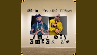 Who Dey Check Am (feat. King Folami)