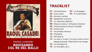 Raoul Casadei - NAVIGANDO COL RE DEL BALLO (Album Completo)