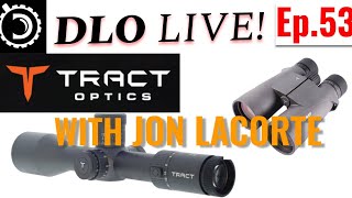 DLO Live! Ep. 53 Tract Optics