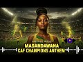 Amahle Rose – Masandawana CAF Champions Anthem (Amapiano Official Music)