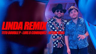 LINDA REMIX - Tito Double P, Luis R Conriquez, Neton Vega