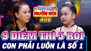 Ba mẹ muốn con phải là số 1, học 9 điểm thì bị đòn 3 roi, con sợ lắm! | ĐIỀU CON MUỐN NÓI #6