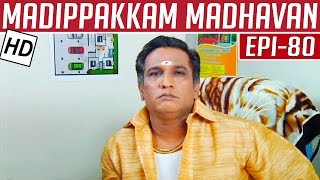 Madippakkam Madhavan | Epi  80 | 17/03/2014 | Kalaignar TV