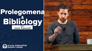 Prolegomena \u0026 Bibliology: Lecture 11 | Josh Pannell