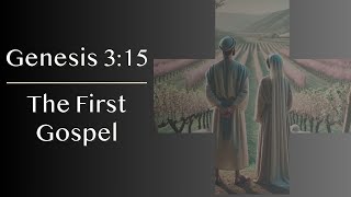 Genesis 3:15 The First Gospel