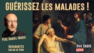 [Replay] GUÉRISSEZ les malades ! Jésus nous le demande, par le Père Daniel-Marie avec Hosanantes