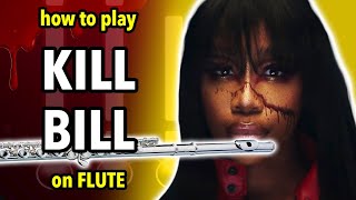 How to play Kill Bill by SZA on Flute | Flutorials