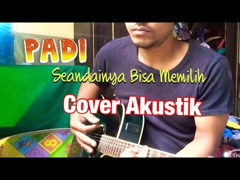 Padi-Seandainya Bisa Memilih Cover Akustik - YouTube