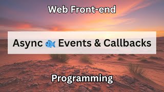 Javascript Async 🐟 Events & Callbacks | Web Front-end Programming