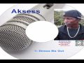 AKSESS - STRESS ME OUT