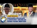 Prabowo Langsung Umumkan Nama Menteri dan Wakil Menteri, Ini Bocoran dari Jubir Prabowo - [PTN]