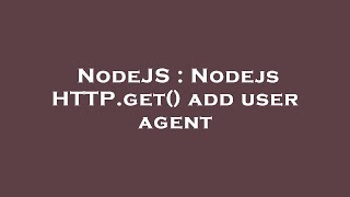 NodeJS : Nodejs HTTP.get() add user agent