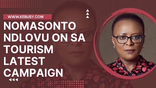 Nomasonto Ndlovu on SA tourism latest campaign