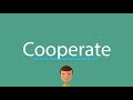 How to say Cooperate