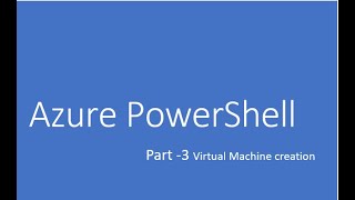 Azure PowerShell - Part 3 Virtual Machine Creation