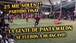 😲PARTIDO DE INFARTO!😲 La Gente de PANTA WALON se fue a HUANCAYO por los 25 MIL SOLES!